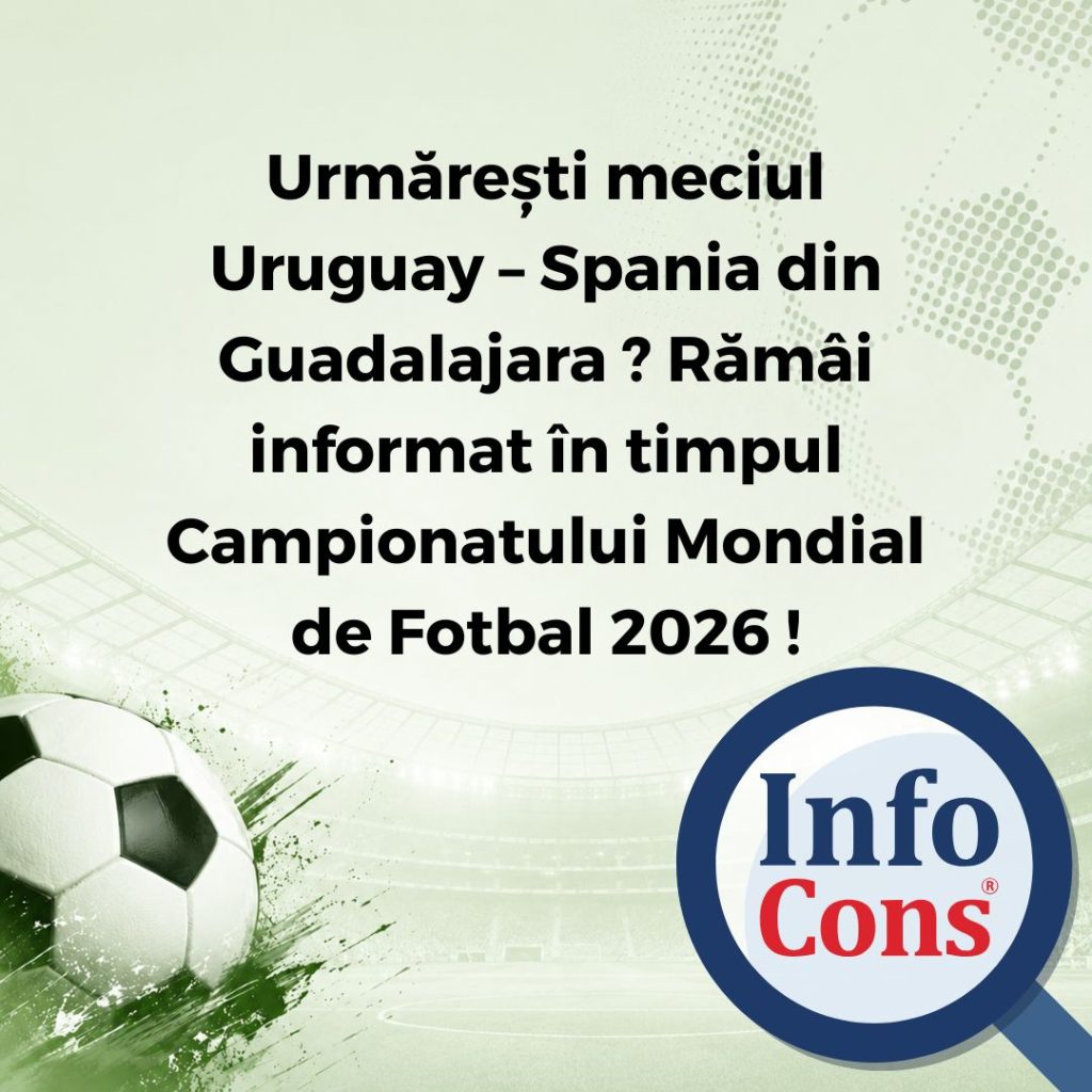 Urmărești meciul Uruguay &ndash; Spania din Guadalajara ? Răm&acirc;i informat &icirc;n timpul Campionatului Mondial de Fotbal 2026 !