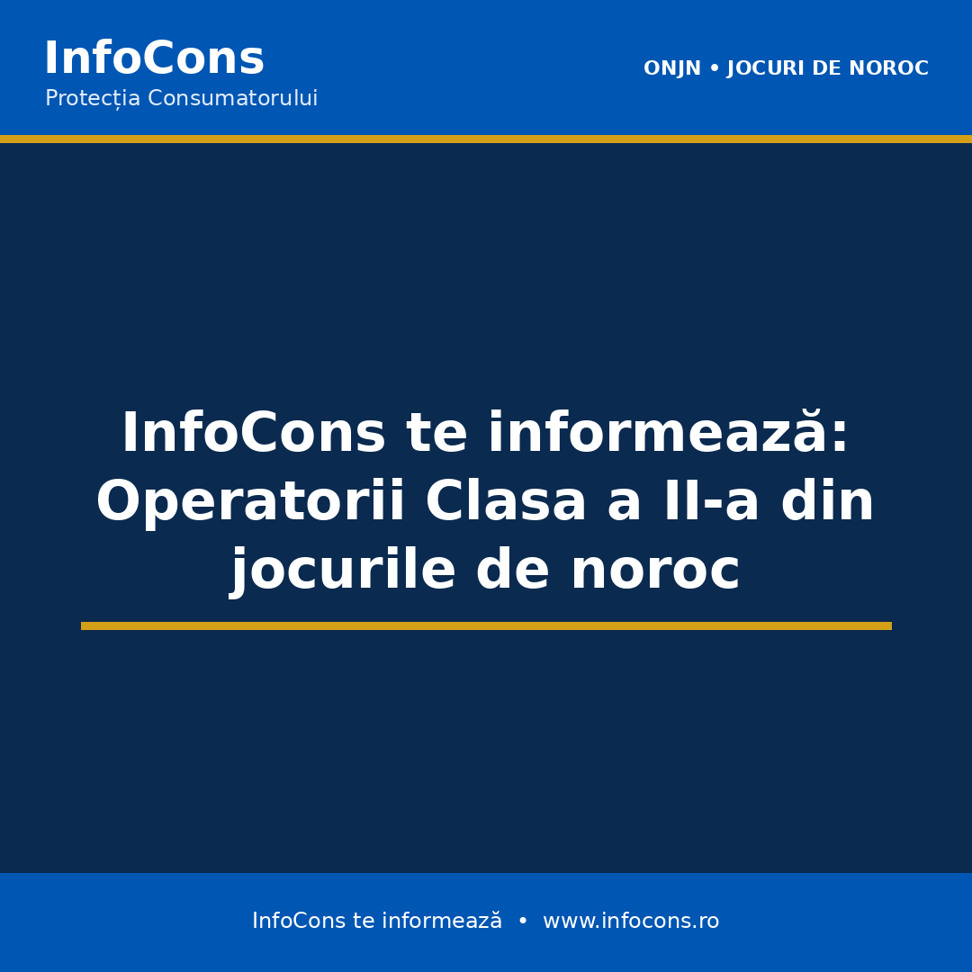 InfoCons te informează : Operatorii Clasa a II-a din jocurile de noroc