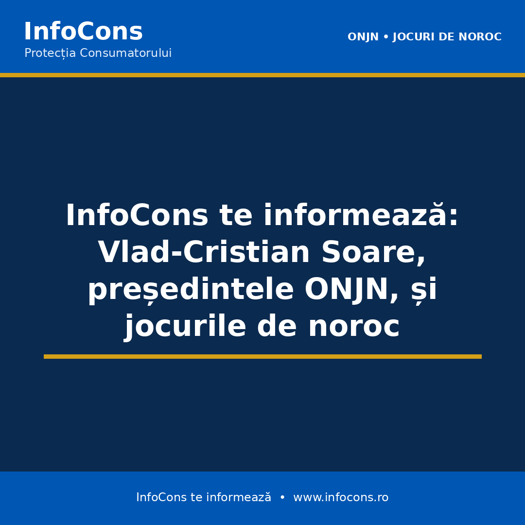 InfoCons te informează : Vlad-Cristian Soare, președintele ONJN, și jocurile de noroc