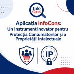 Aplicația InfoCons - Un Instrument Inovator pentru Protecția Consumatorilor și a Proprietății Intelectuale
