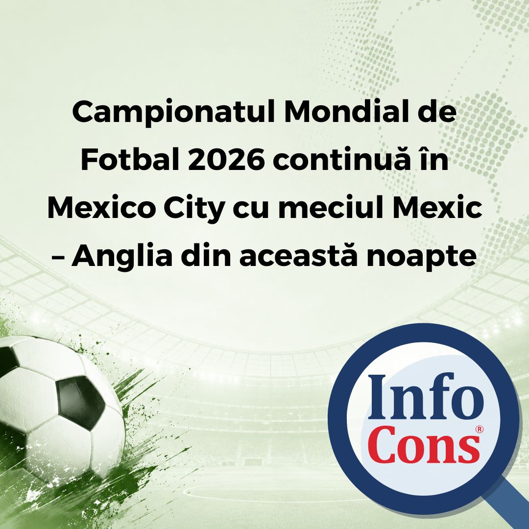 Campionatul Mondial de Fotbal 2026 continuă în Mexico City cu meciul Mexic – Anglia din această noapte