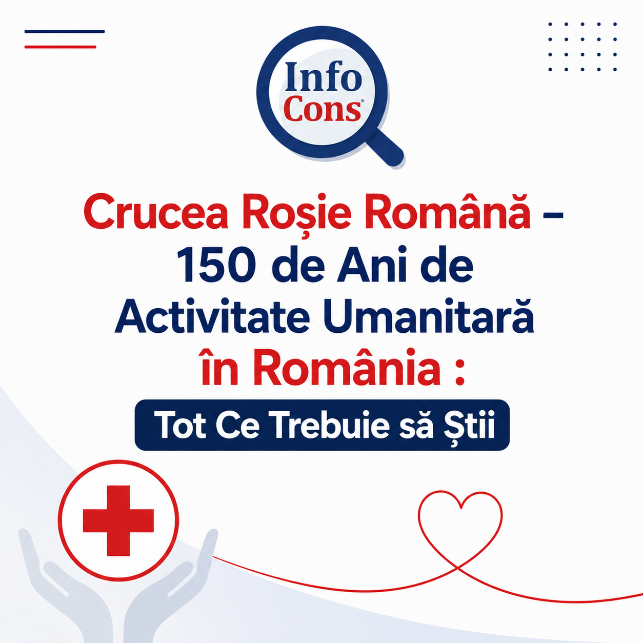 Crucea Roșie Rom&acirc;nă &ndash; 150 de Ani de Activitate Umanitară &icirc;n Rom&acirc;nia ! Tot Ce Trebuie să Știi