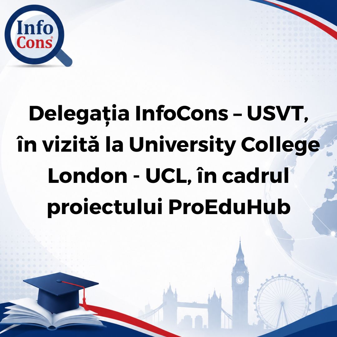 Delegația InfoCons – USVT , în vizită la University College London – UCL , în cadrul proiectului ProEduHub