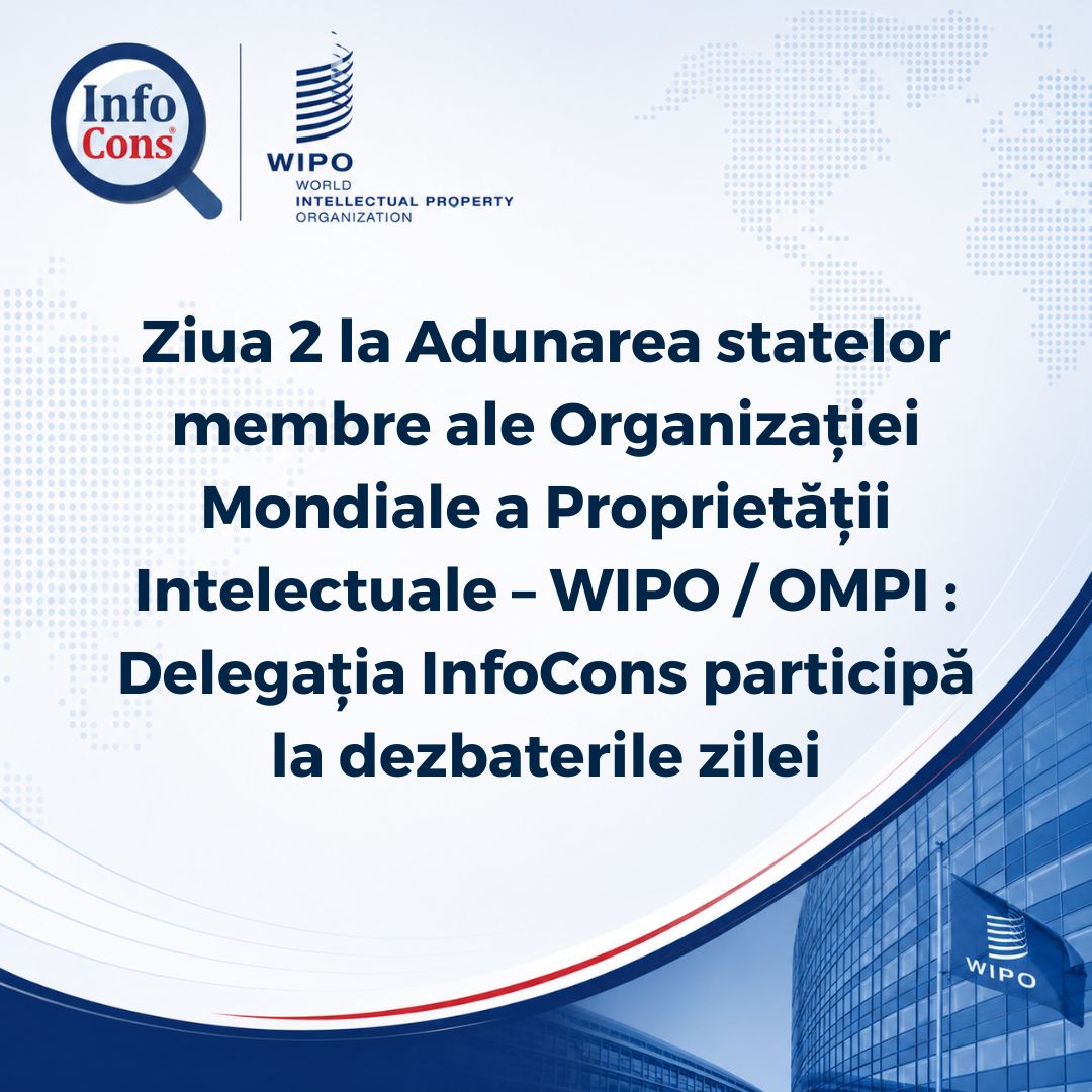 Delegația InfoCons reprezintă Rom&acirc;nia și astăzi, &icirc;n cadrul dezbaterilor din cea de-a 68-a serie de reuniuni a Adunărilor statelor membre ale Organizației Mondiale a Proprietății Intelectuale - WIPO / OMPI