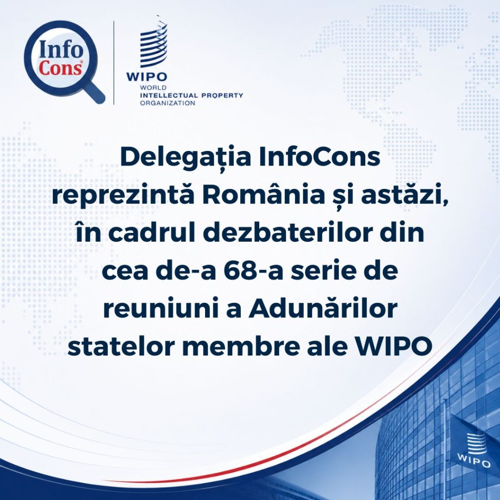 Delegația InfoCons reprezintă Rom&acirc;nia și astăzi, &icirc;n cadrul dezbaterilor din cea de-a 68-a serie de reuniuni a Adunărilor statelor membre ale Organizației Mondiale a Proprietății Intelectuale - WIPO / OMPI