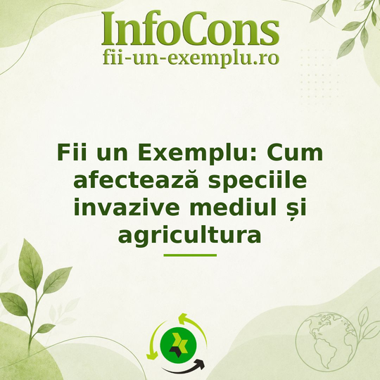 Cum afectează speciile invazive mediul și agricultura - Fii un Exemplu pentru Mediu
