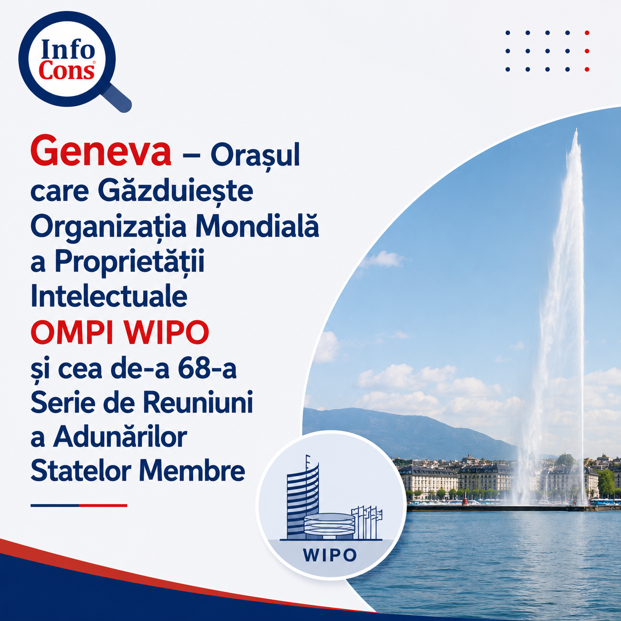Geneva &ndash; Orașul care Găzduiește Organizația Mondială a Proprietății Intelectuale OMPI / WIPO și cea de-a 68-a Serie de Reuniuni a Adunărilor Statelor Membre
