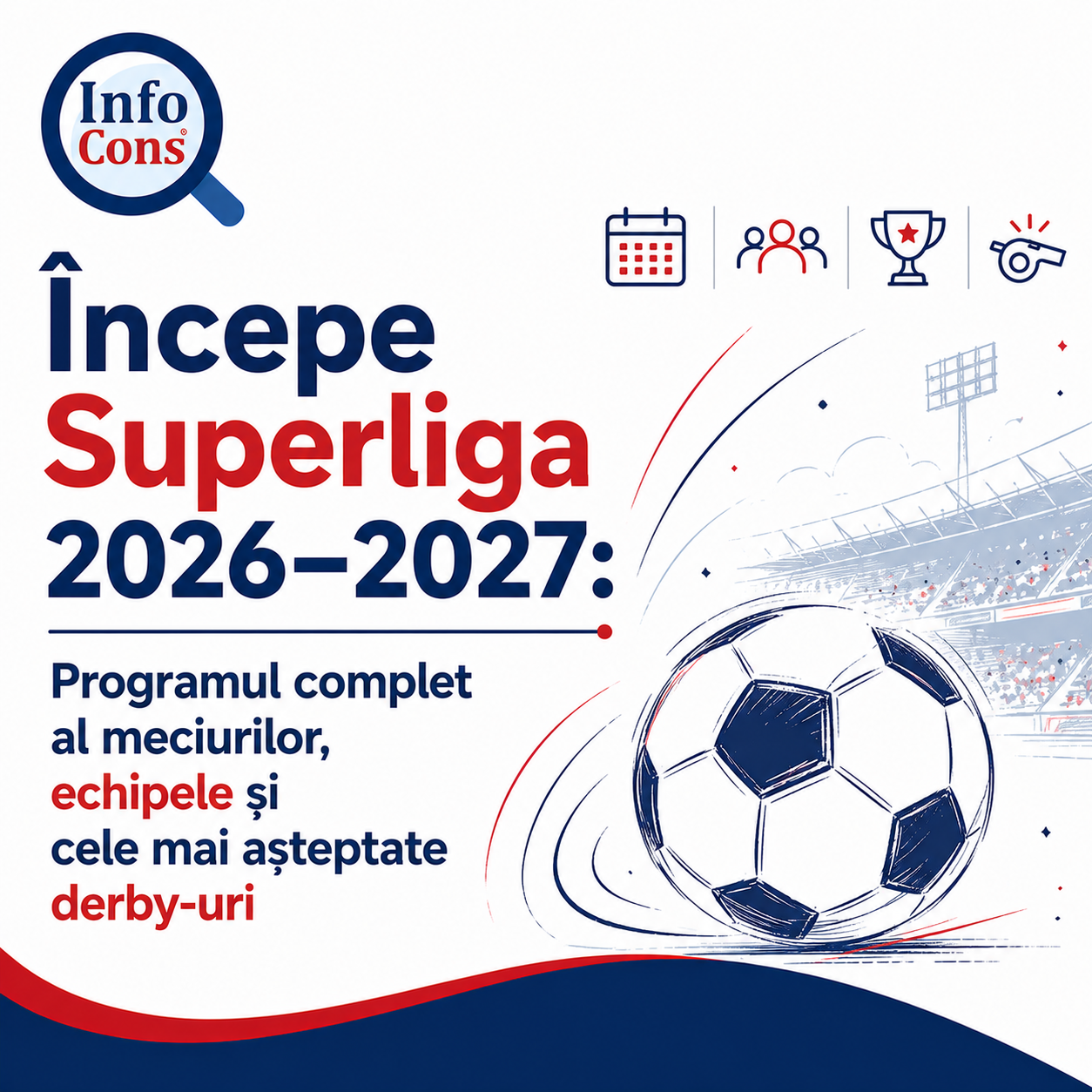 Începe Superliga 2026–2027 : Programul complet al meciurilor, echipele și cele mai așteptate derby-uri