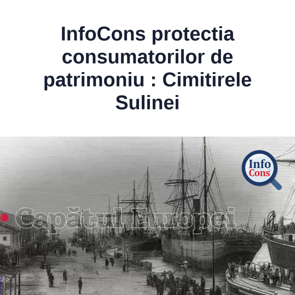 InfoCons protectia consumatorilor de patrimoniu - Cimitirele Sulinei