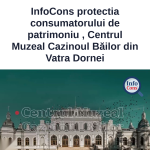InfoCons protectia consumatorului de patrimoniu , Centrul Muzeal Cazinoul Băilor din Vatra Dornei