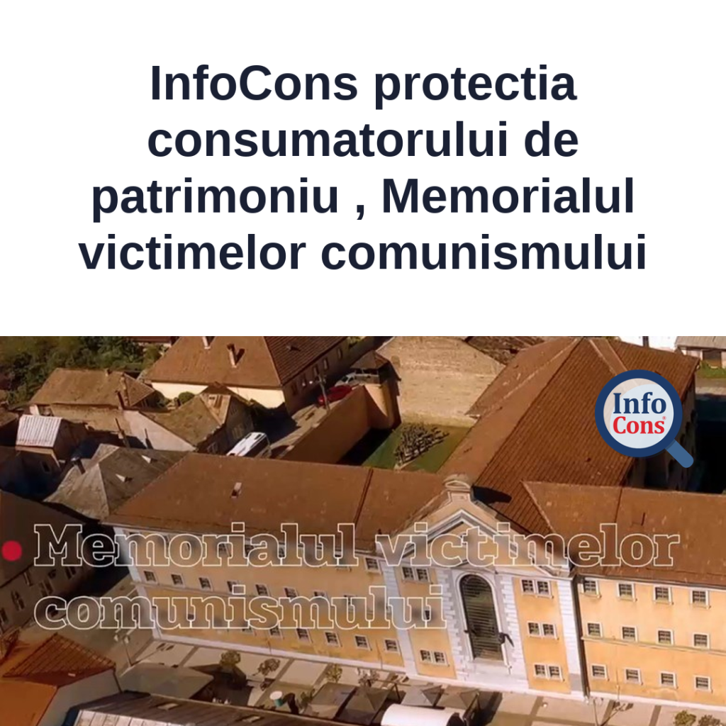 InfoCons protectia consumatorului de patrimoniu , Memorialul victimelor comunismului