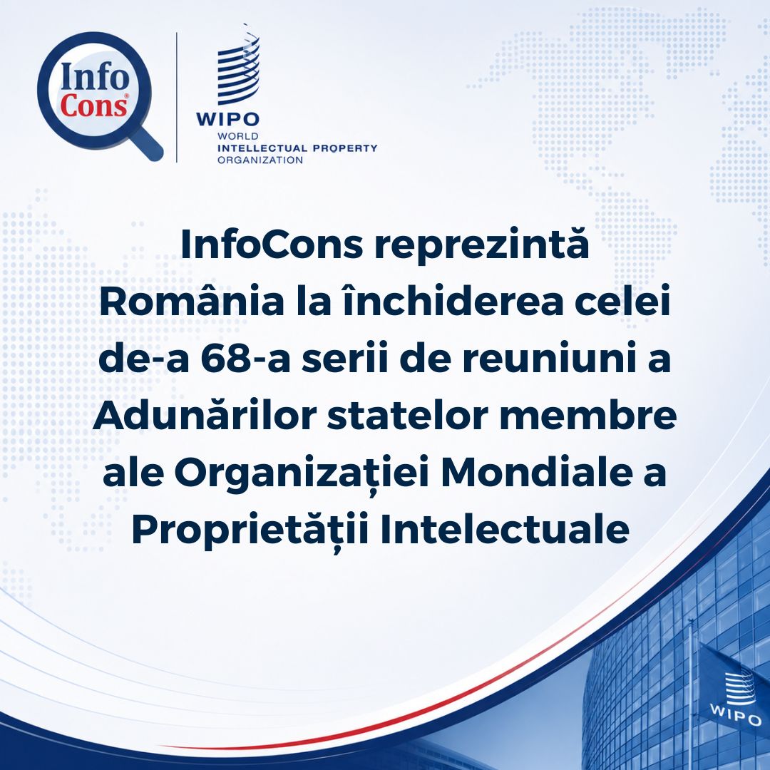 InfoCons reprezintă România la închiderea celei de-a 68-a serii de reuniuni a Adunărilor statelor membre ale Organizației Mondiale a Proprietății Intelectuale – WIPO / OMPI