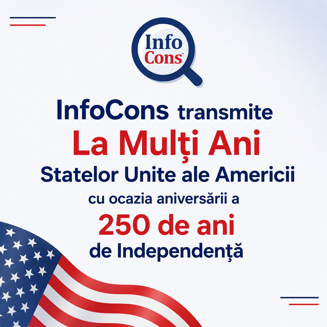 InfoCons transmite &bdquo; La Mulți Ani &rdquo; Statelor Unite ale Americii cu ocazia aniversării a 250 de ani de Independență