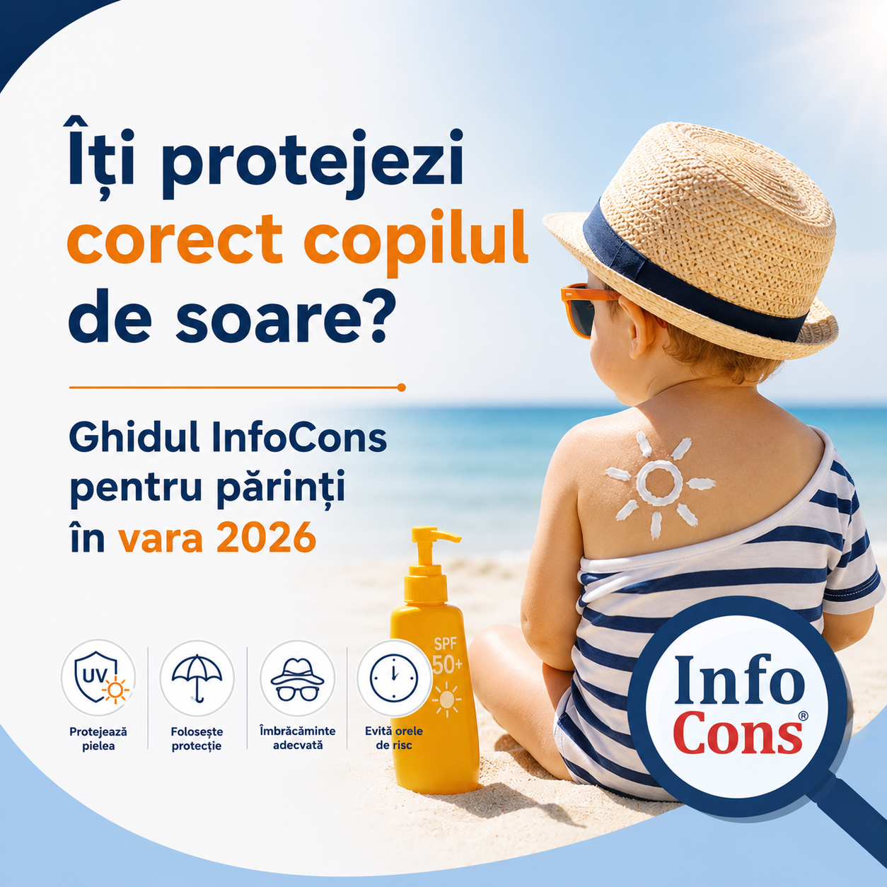Îți protejezi corect copilul de soare ? Ghidul InfoCons pentru părinți în vara 2026