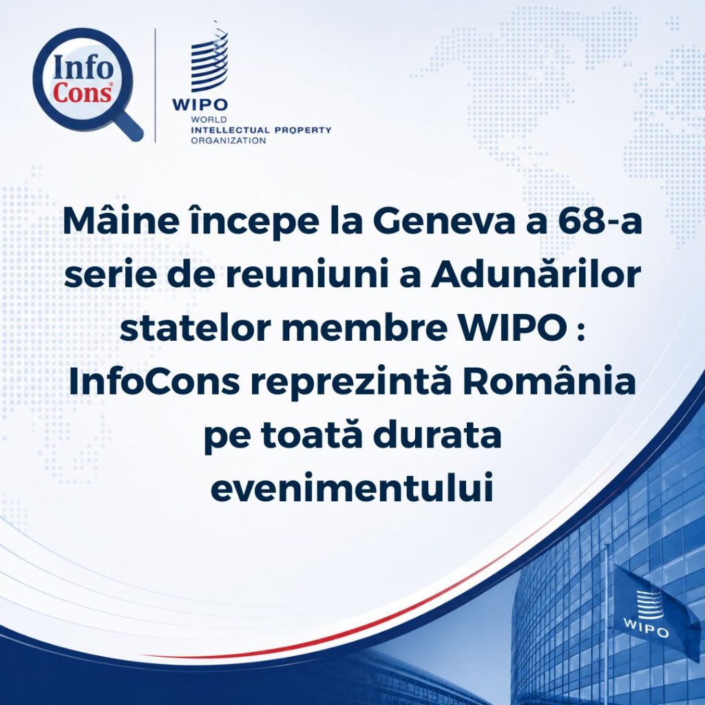 M&acirc;ine &icirc;ncepe la Geneva a 68-a serie de reuniuni a Adunărilor statelor membre ale Organizației Mondiale a Proprietății Intelectuale - OMPI / WIPO : InfoCons reprezintă Rom&acirc;nia pe toată durata evenimentului
