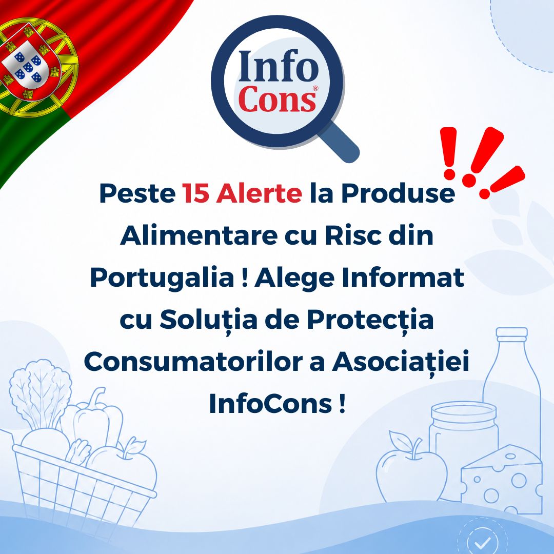 Peste 15 Alerte la Produse Alimentare cu Risc din Portugalia ! Alege Informat cu Soluția de Protecția Consumatorilor a Asociației InfoCons !