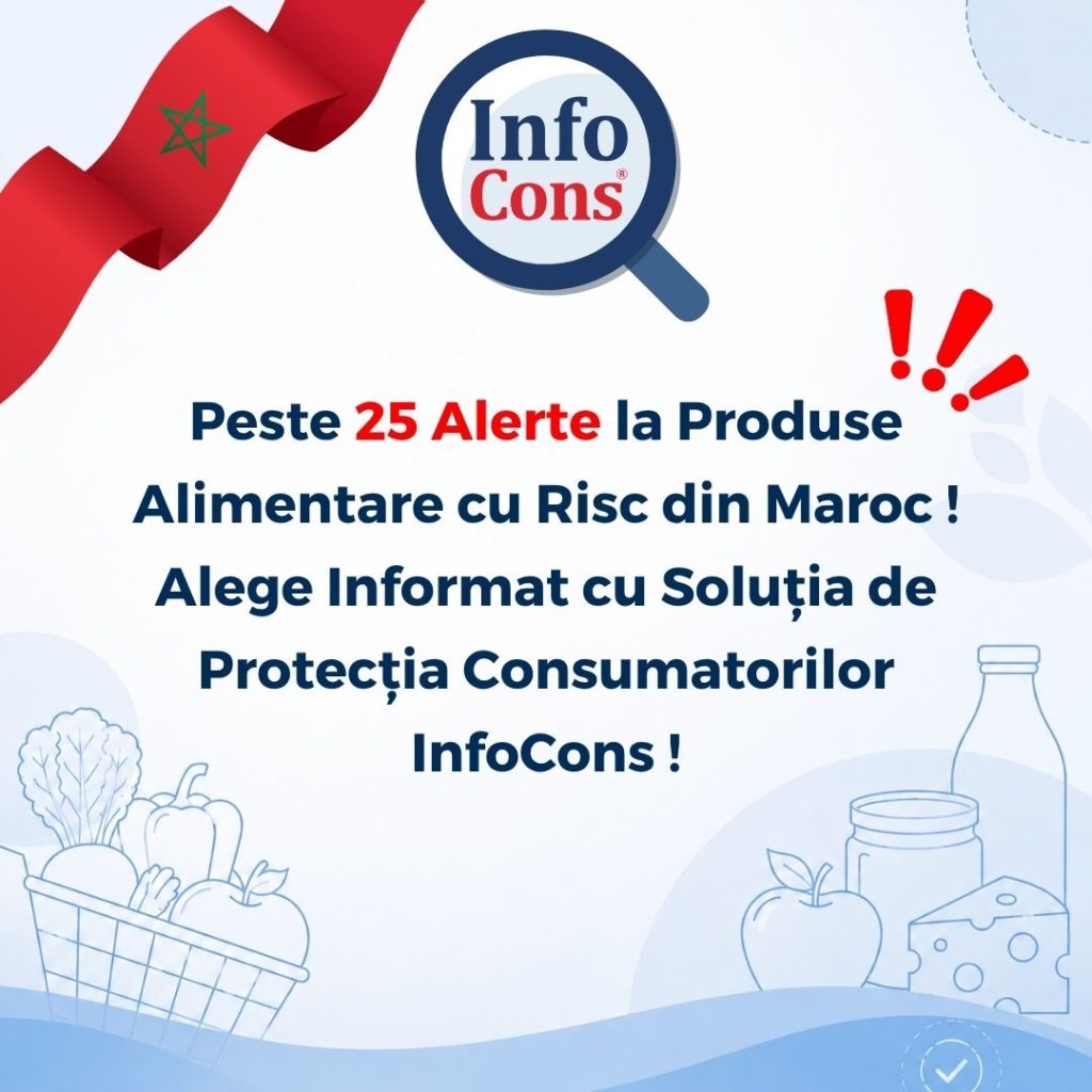 Peste 25 de Alerte la Produse Alimentare cu Risc din Regatul Maroc ! Alege Informat cu Soluția de Protecția Consumatorilor InfoCons !