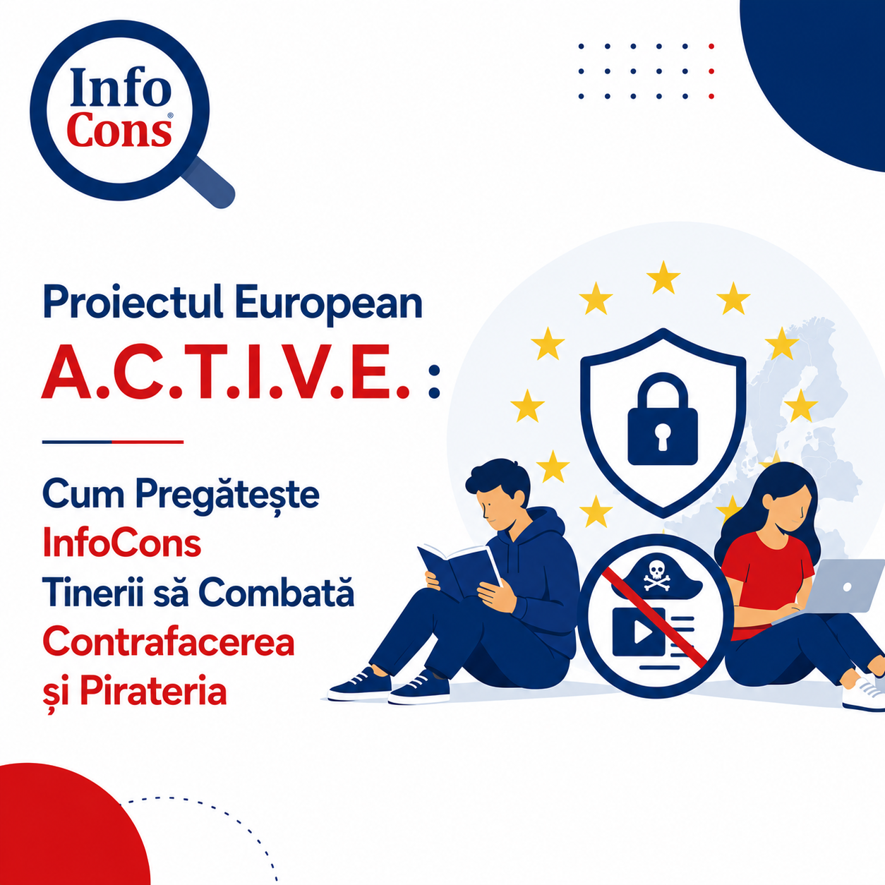 Proiectul European A.C.T.I.V.E. : Cum Pregătește InfoCons Tinerii să Combată Contrafacerea și Pirateria
