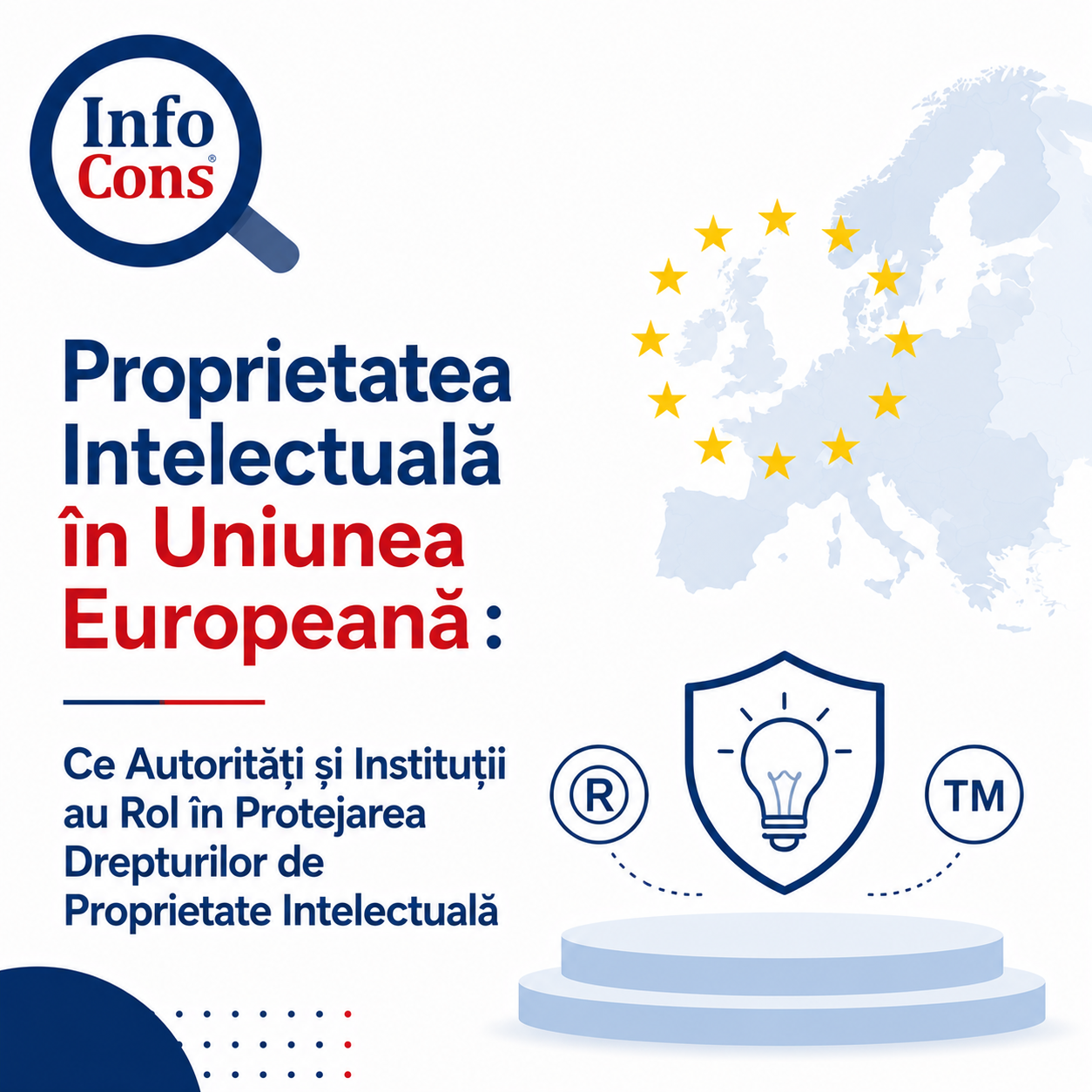 Proprietatea Intelectuală &icirc;n Uniunea Europeană : Ce Autorități și Instituții au Rol &icirc;n Protejarea Drepturilor de Proprietate Intelectuală