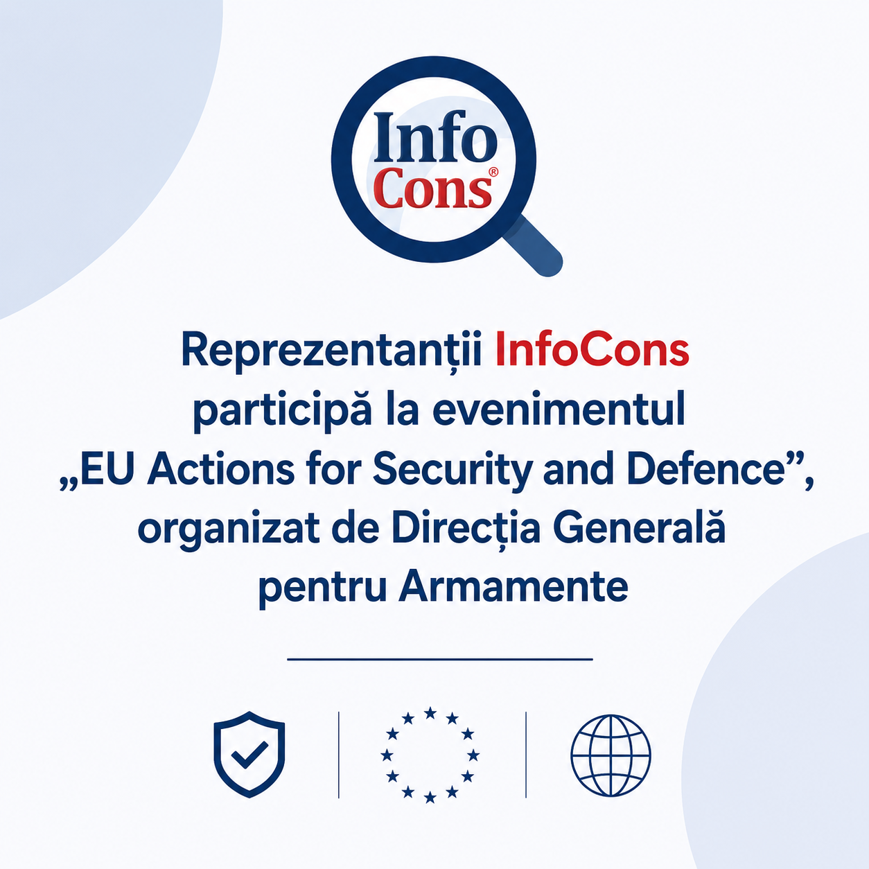 Reprezentanții InfoCons participă la evenimentul „EU Actions for Security and Defence”, organizat de Direcția Generală pentru Armamente