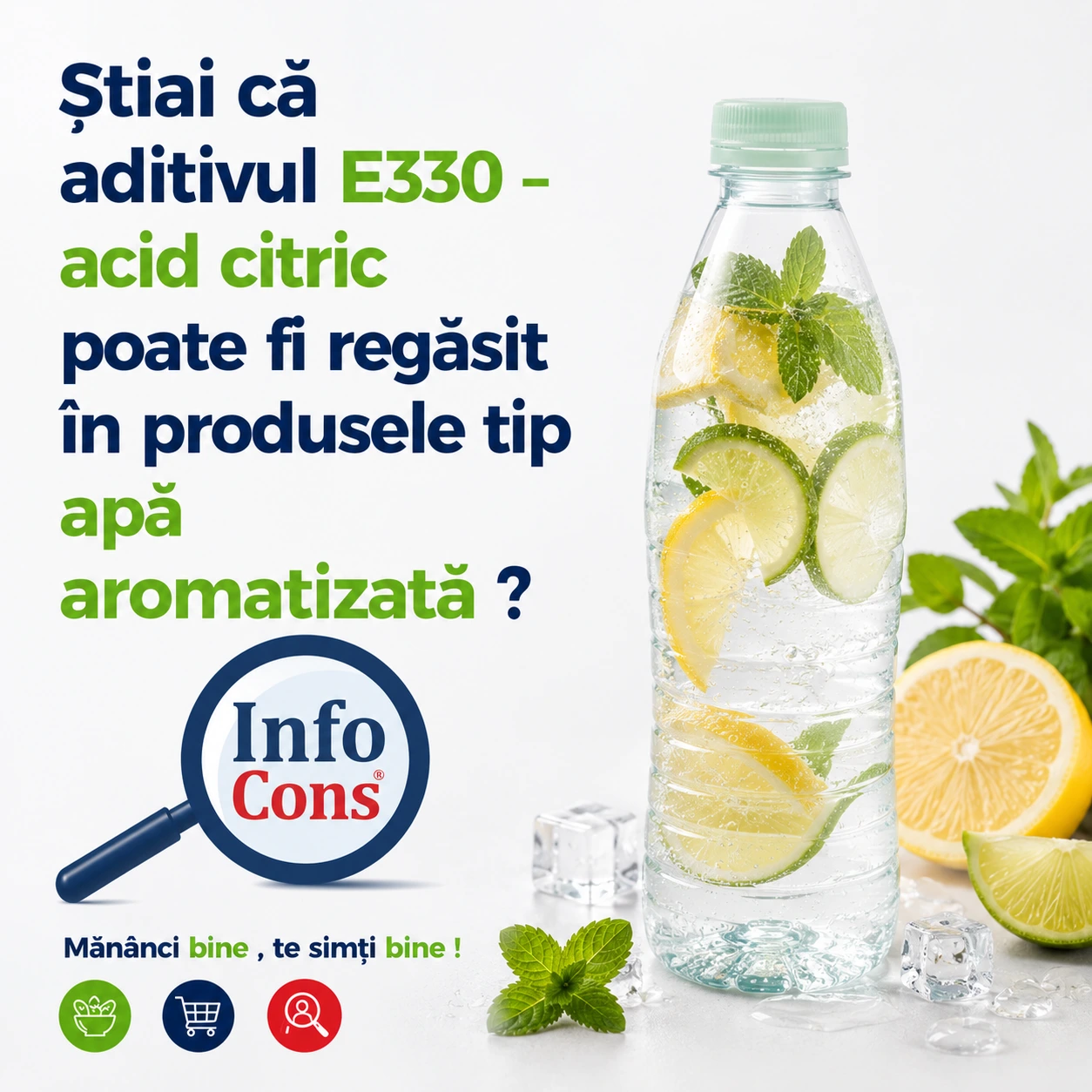 Știai că aditivul E330 – acid citric poate fi regăsit în produsele tip apă aromatizată ? Mănânci bine , te simți bine !