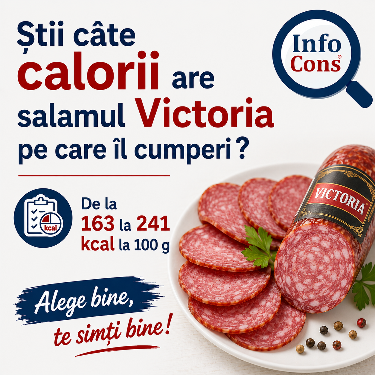 Știi c&acirc;te calorii are salamul Victoria pe care &icirc;l cumperi ? De la 163 la 241 kcal la 100 g &ndash; Alege bine, te simți bine!