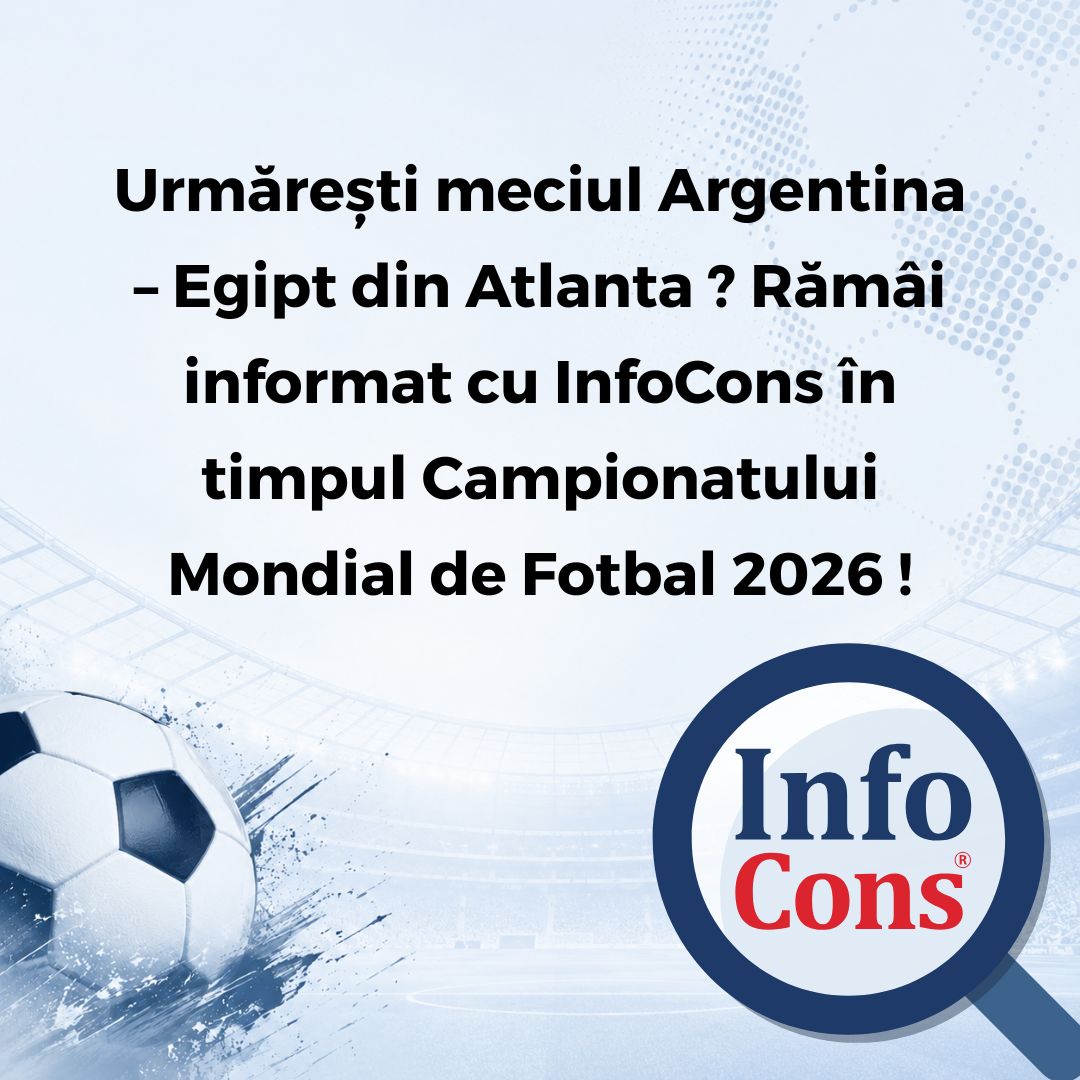 Urmărești meciul Argentina &ndash; Egipt din Atlanta ? Răm&acirc;i informat cu InfoCons &icirc;n timpul Campionatului Mondial de Fotbal 2026 !