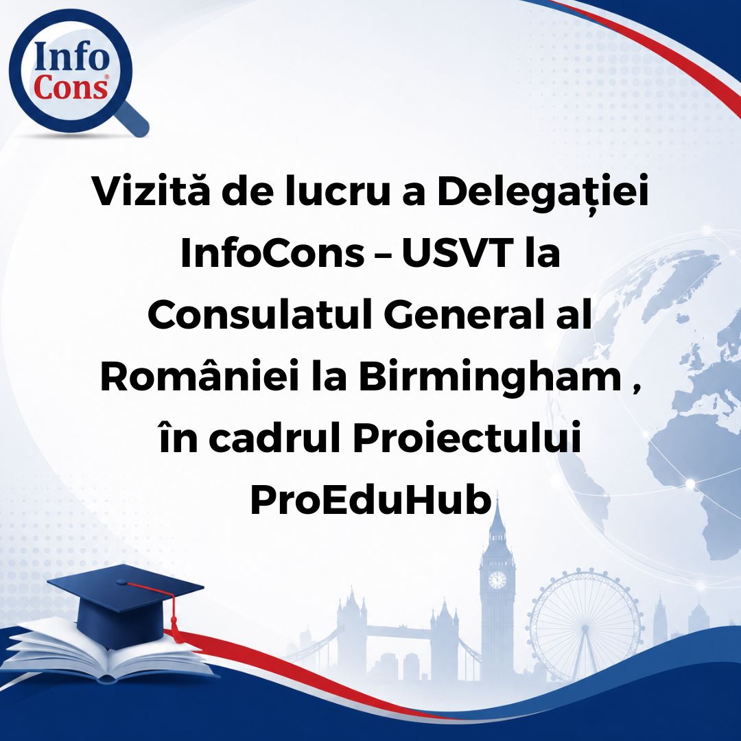 Vizită de lucru a Delegației InfoCons – USVT la Consulatul General al României la Birmingham , în cadrul Proiectului ProEduHub