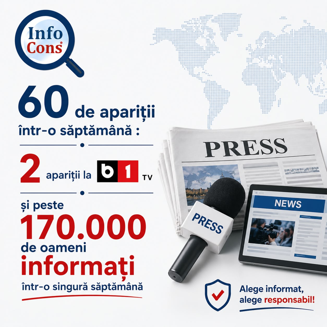 60 de apariții într-o săptămână două apariții la B1TV și peste 170.000 de oameni informați într-o singură săptămână