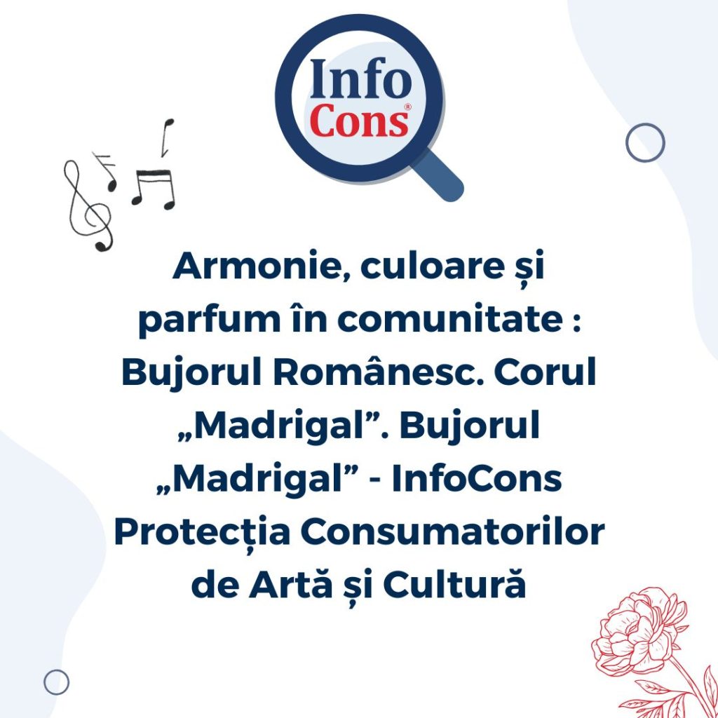 Armonie, culoare și parfum în comunitate : Bujorul Românesc. Corul „Madrigal”. Bujorul „Madrigal” - InfoCons Protecția Consumatorilor de Artă și Cultură