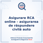Asigurare RCA online – asigurarea de răspundere civilă auto - InfoCons Protecția Consumatorilor de Asigurări te Asigură de 18 ani