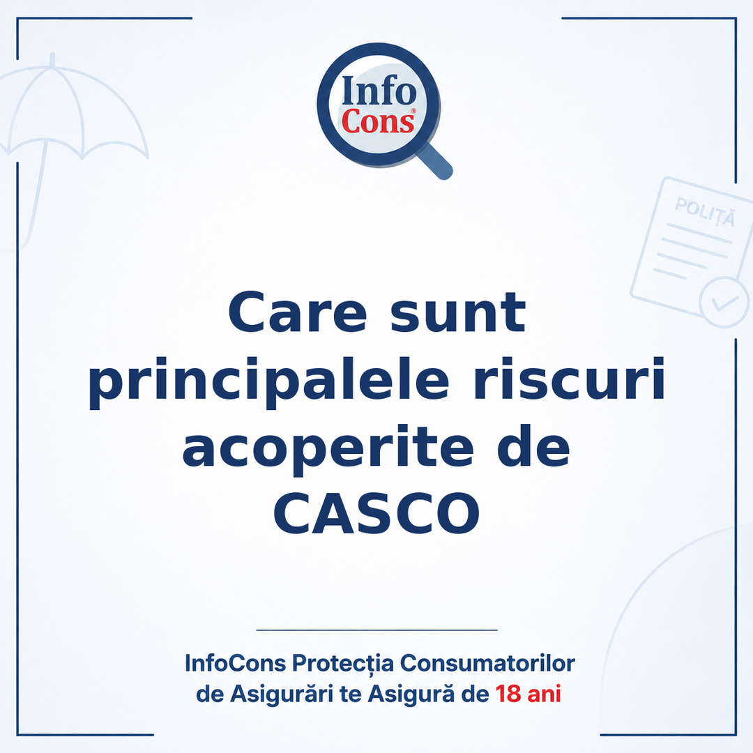 Care sunt principalele riscuri acoperite de CASCO - InfoCons Protecția Consumatorilor de Asigurări te Asigură de 18 ani