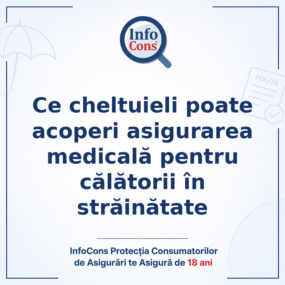 Ce cheltuieli poate acoperi asigurarea medicală pentru călătorii în străinătate - InfoCons Protecția Consumatorilor de Asigurări te Asigură de 18 ani