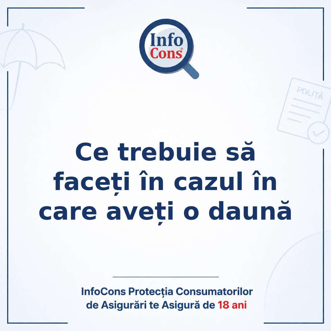 Ce trebuie să faceți în cazul în care aveți o daună - InfoCons Protecția Consumatorilor de Asigurări te Asigură de 18 ani