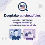 Deepfake vs. cheapfake : cum sunt manipulate imaginile online și cum recunoști conținutul fals