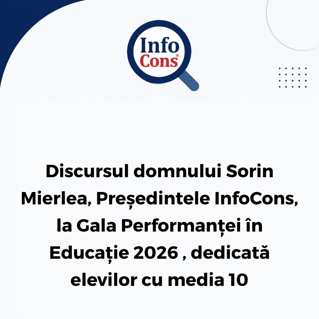 Discursul domnului Sorin Mierlea , Președintele InfoCons , la Gala Performanței în Educație 2026 , dedicată elevilor cu media 10