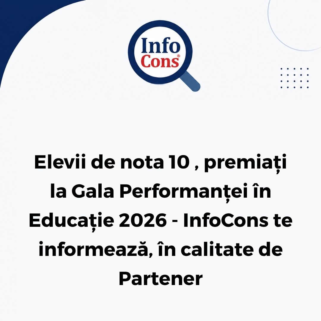 Elevii de nota 10 , premiați la Gala Performanței în Educație 2026 - InfoCons te informează, în calitate de Partener