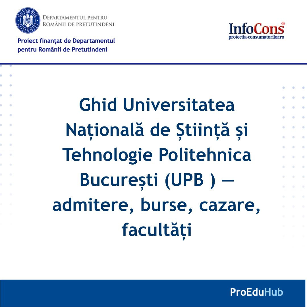 ProEduHub : Ghid Universitatea Națională de Știință și Tehnologie Politehnica București (UPB ) — admitere, burse, cazare, facultăți