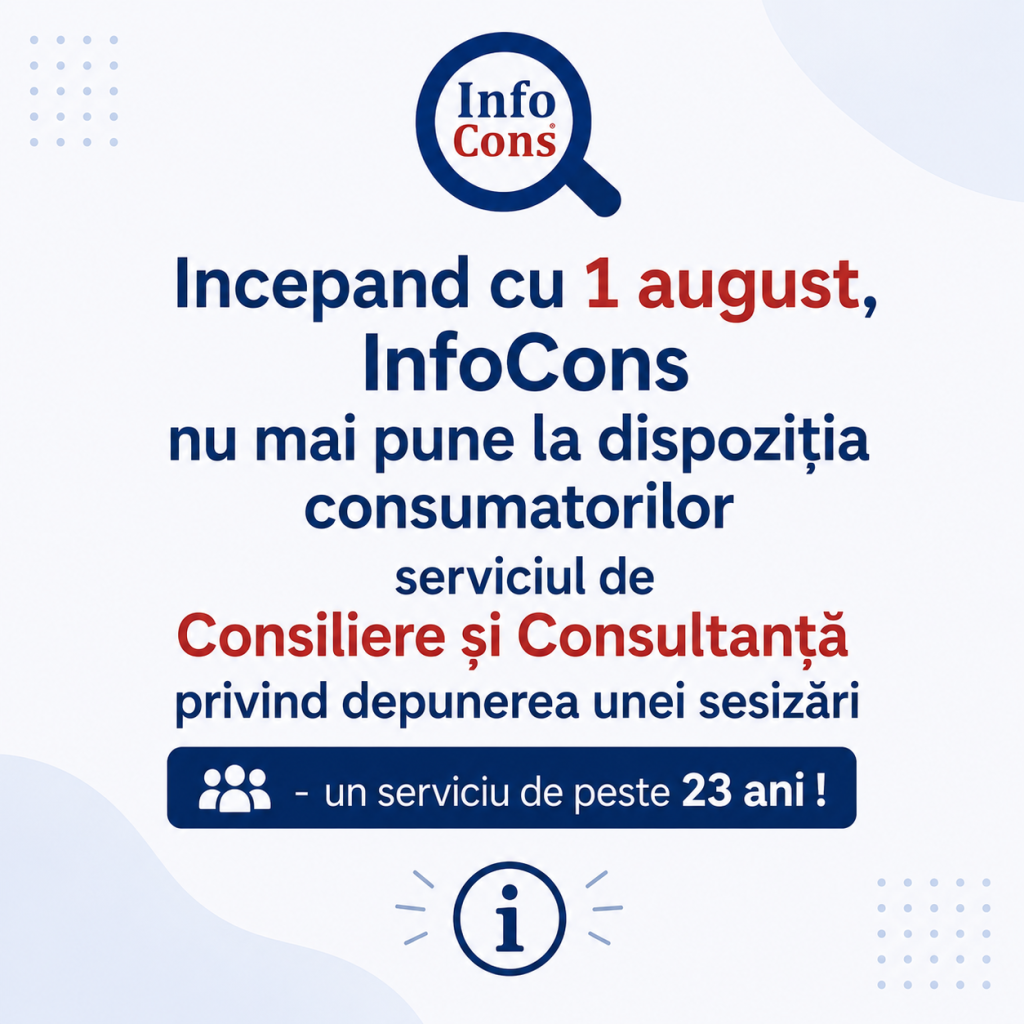 Incepand cu 1 august, InfoCons nu mai pune la dispoziția consumatorilor serviciul de Consiliere și Consultanță privind depunerea unei sesizări - un serviciu de peste 23 ani !
