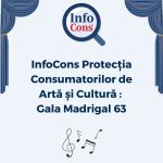 InfoCons Protecția Consumatorilor de Artă și Cultură : Gala Madrigal 63