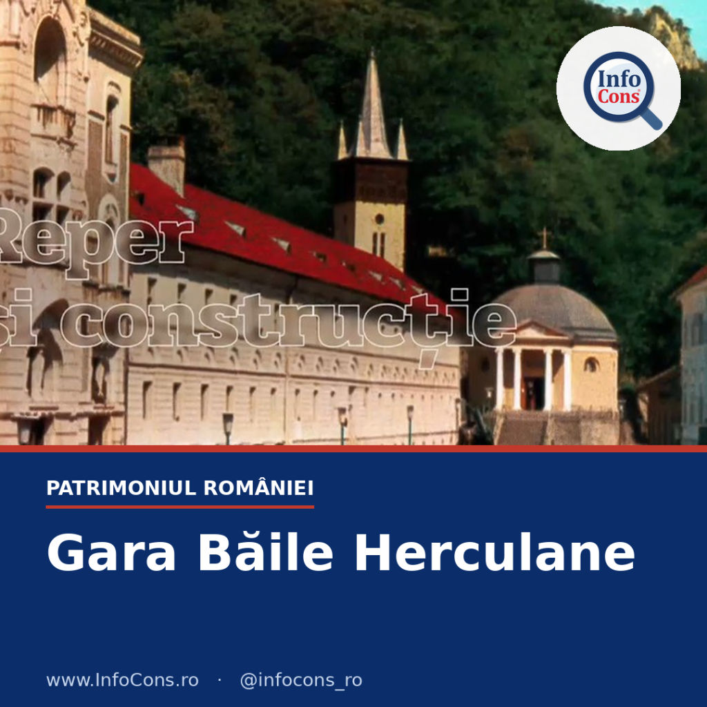 InfoCons - Protectia Consumatorilor de Patrimoniu - Gara Baile Herculane