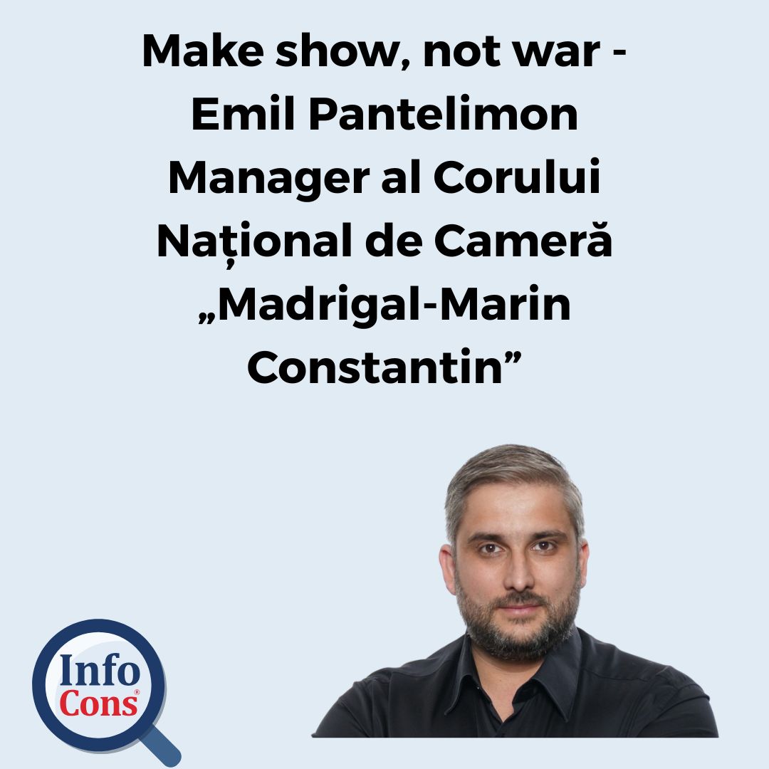 Make show, not war – Emil Pantelimon Manager al Corului Național de Cameră „Madrigal-Marin Constantin”