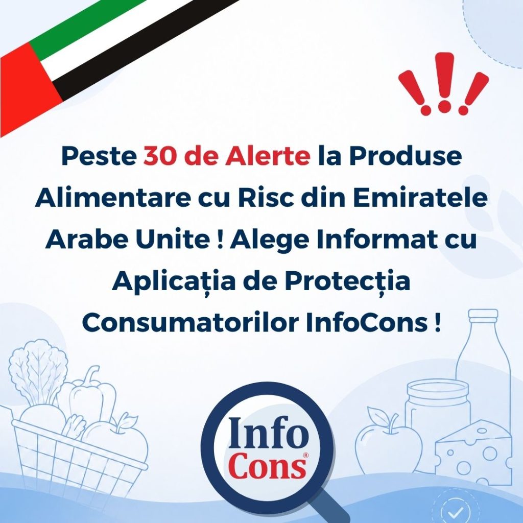 Peste 30 de Alerte la Produse Alimentare cu Risc din Emiratele Arabe Unite ! Alege Informat cu Aplicația de Protecția Consumatorilor InfoCons !