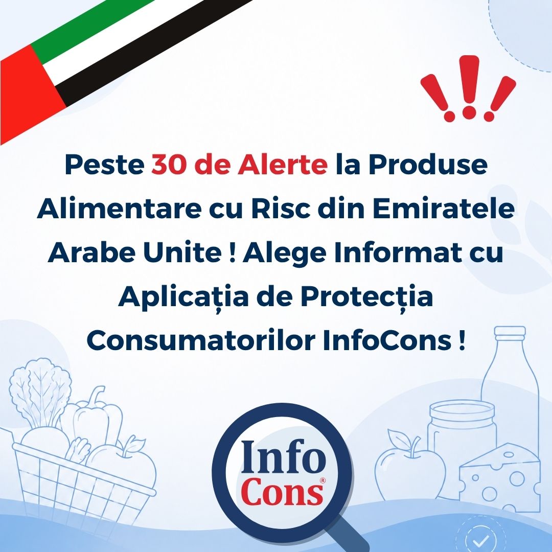 Peste 30 de Alerte la Produse Alimentare cu Risc din Emiratele Arabe Unite ! Alege Informat cu Aplicația de Protecția Consumatorilor InfoCons !
