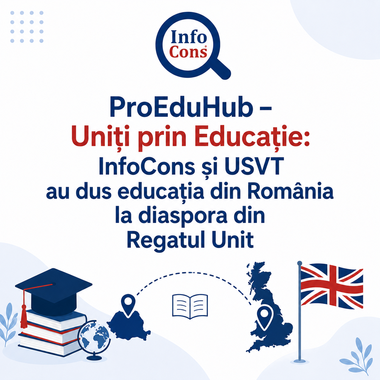 ProEduHub – Uniți prin Educație : InfoCons și USVT au dus educația din România la diaspora din Regatul Unit