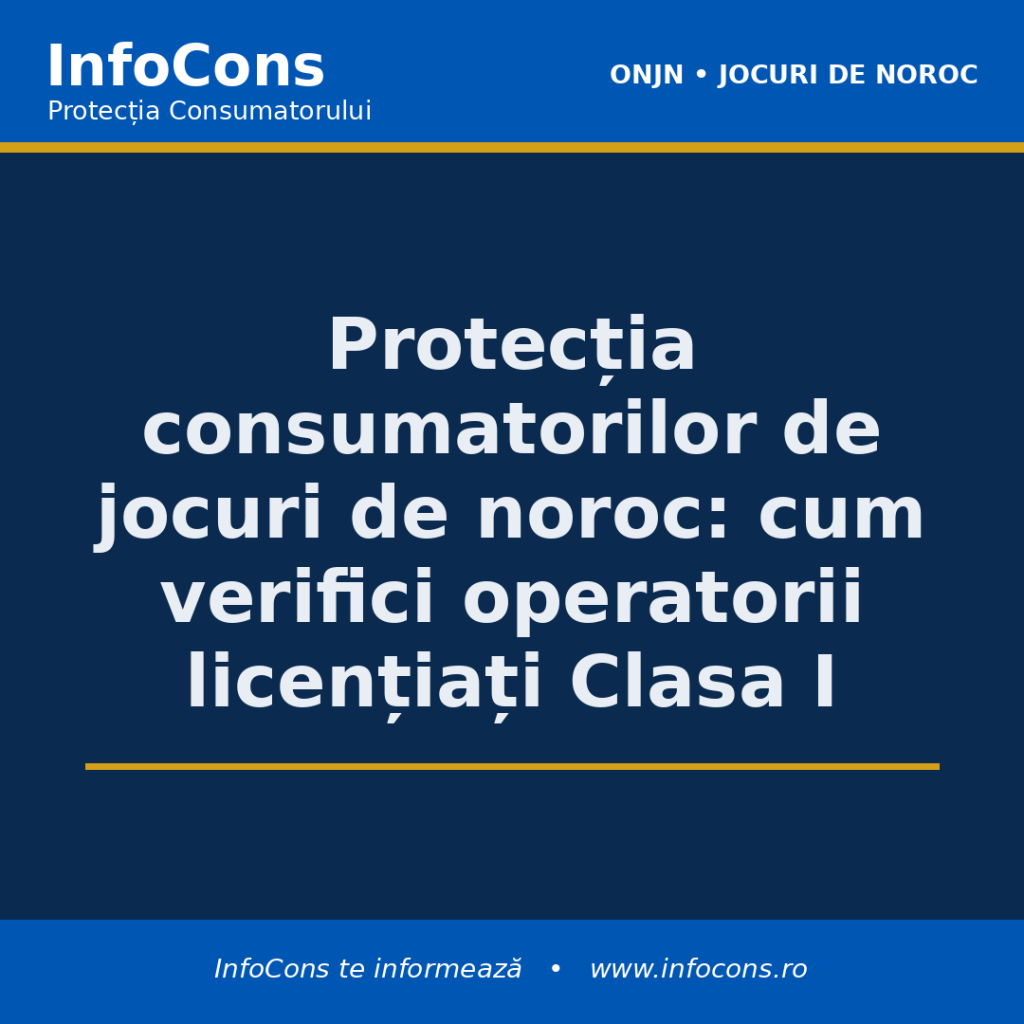 Protecția consumatorilor de jocuri de noroc - cum verifici operatorii licențiați Clasa I