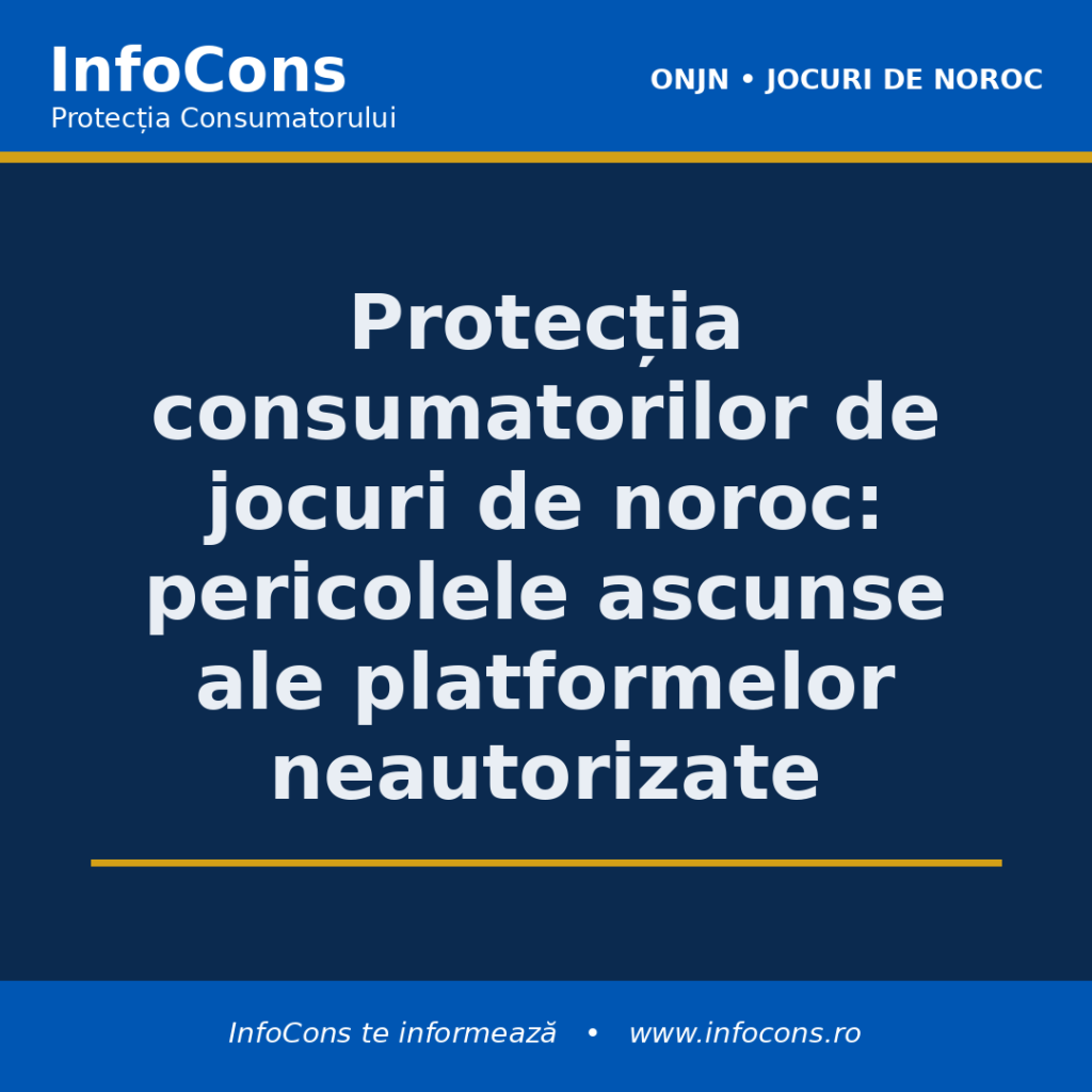 Protecția consumatorilor de jocuri de noroc - pericolele ascunse ale platformelor neautorizate