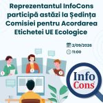Reprezentantul InfoCons participă astăzi la Ședința Comisiei pentru Acordarea Etichetei UE Ecologice