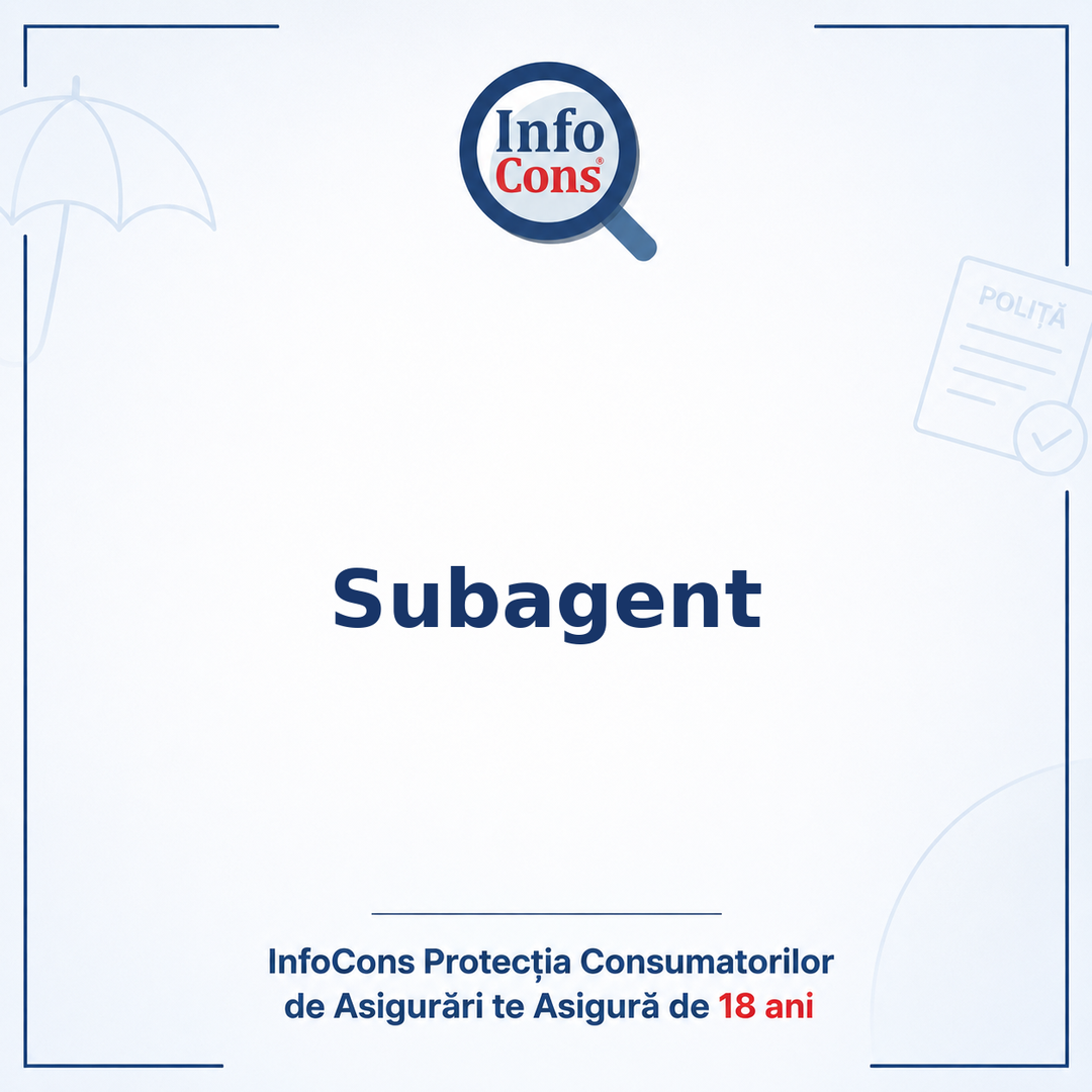 Subagent - InfoCons Protecția Consumatorilor de Asigurări te Asigură de 18 ani