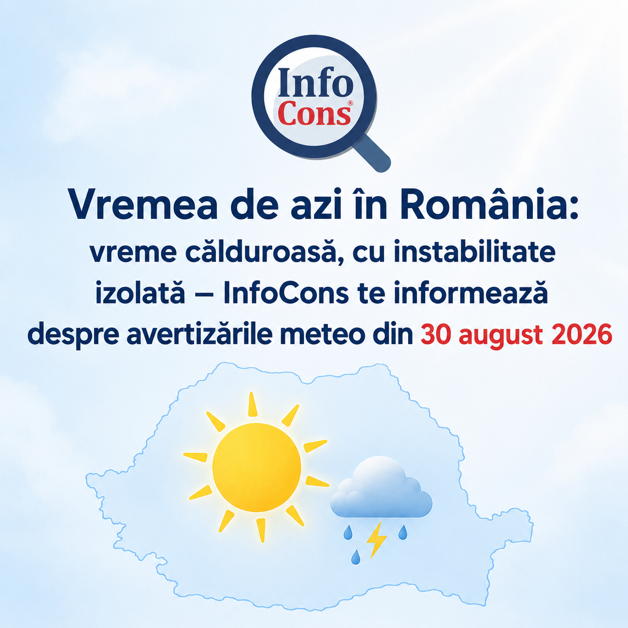 Vremea de azi în România : vreme călduroasă, cu instabilitate izolată – InfoCons te informează despre avertizările meteo din 30 august 2026